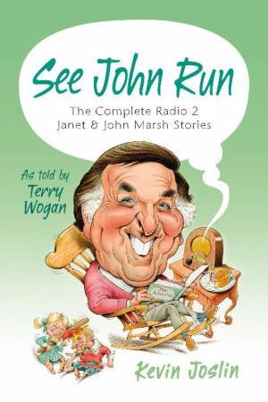 See John Run: The Complete Radio 2 Janet and John Marsh Stories by Kevin Joslin