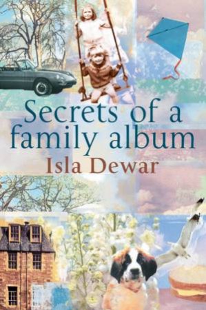 Secrets Of A Family Album by Isla Dewar