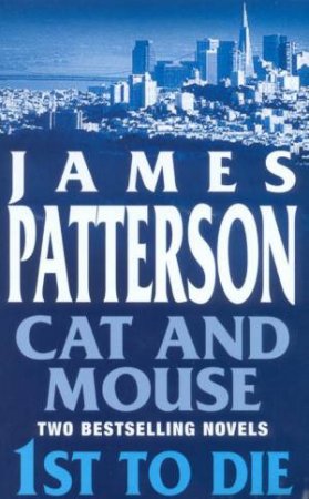 James Patterson Omnibus: Cat And Mouse & 1st To Die by James Patterson