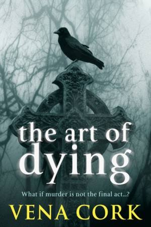 The Art Of Dying by Vena Cork