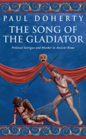 The Song Of The Gladiator by Paul Doherty