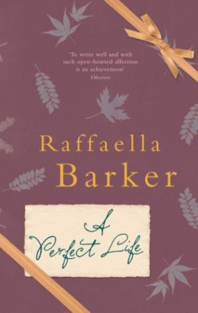 A Perfect Life by Raffaella Barker