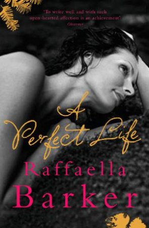 A Perfect Life by Raffaella Barker