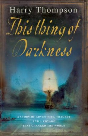 This Thing Of Darkness by Harry Thompson