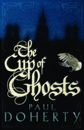 The Cup Of Ghosts by Paul Doherty