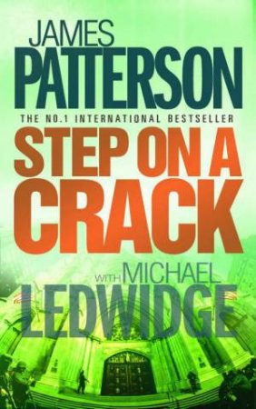 Step On A Crack by James Patterson & Michael Ledwidge