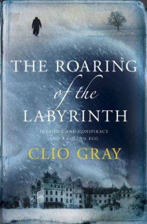 The Roaring of the Labyrinth by Clio Gray