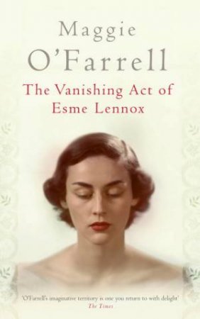 The Vanishing Act Of Esme Lennox by Maggie O'Farrell