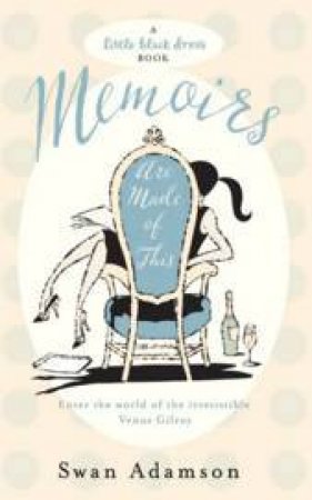 Little Black Dress: Memoirs Are Made of This by Swan Adamson