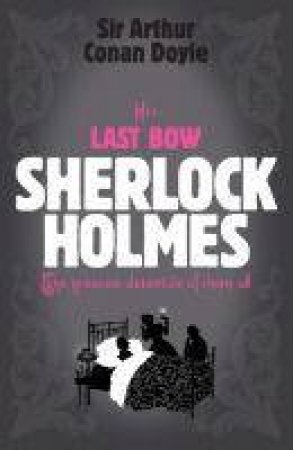 His Last Bow by Arthur Conan Doyle