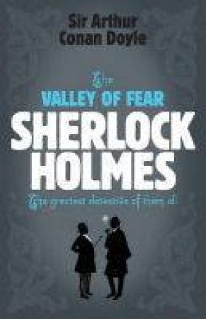 The Valley Of Fear by Arthur Conan Doyle