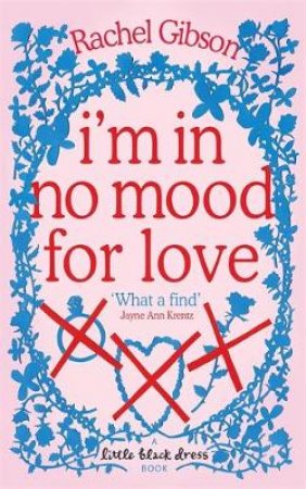 Little Black Dress: I'm In No Mood For Love by Rachel Gibson