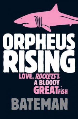 Orpheus Rising by Bateman