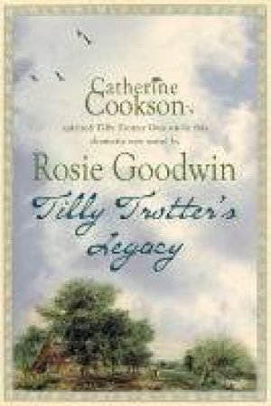 Tilly Trotter's Legacy by Rosie Goodwin