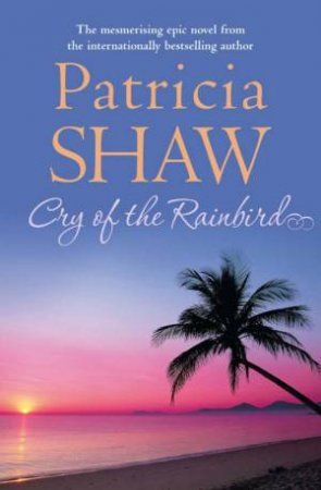 Cry of the Rain Bird by Patricia Shaw