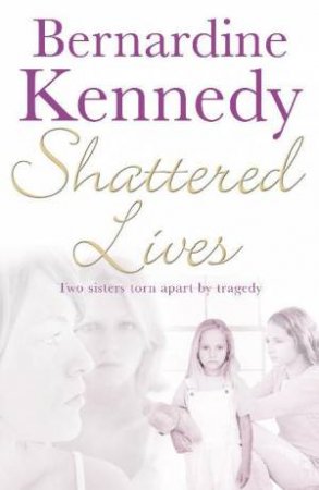 Shattered Lives by Bernardine Kennedy