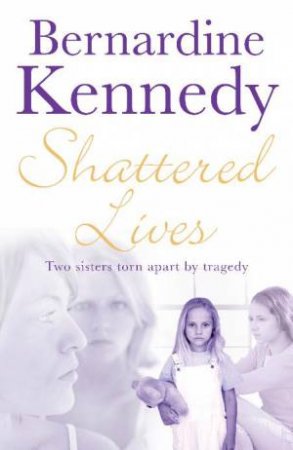 Shattered Lives by Bernardine Kennedy