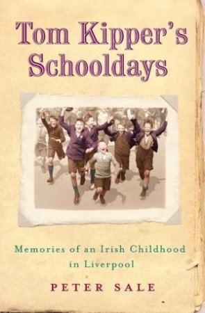 Tom Kipper's Schooldays by Peter Sale