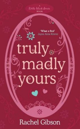 Little Black Dress: Truly Madly Yours by Rachel Gibson