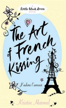 Little Black Dress: The Art Of French Kissing by Kristin Harmel