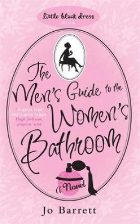 Little Black Dress: Men's Guide To The Women's Bathroom by Jo Barrett