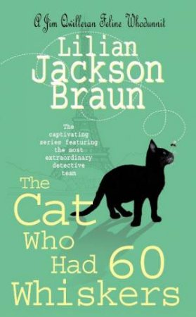 The Cat Who Had 60 Whiskers by Lilian Jackson Braun