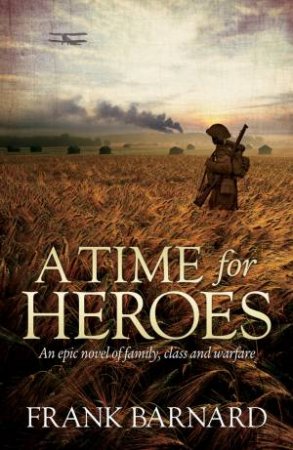 A Time for Heroes by Frank Barnard