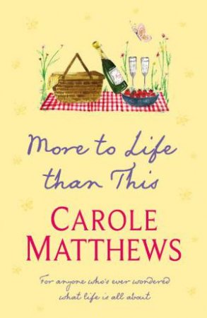 More To Life Than This by Carole Matthews