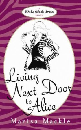 Little Black Dress: Living Next Door to Alice by Marisa Mackle