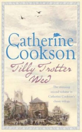 Tilly Trotter Wed by Catherine Cookson