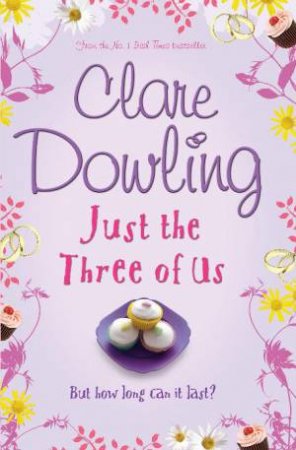 Just the Three of Us: But how long can it last? by Clare Dowling