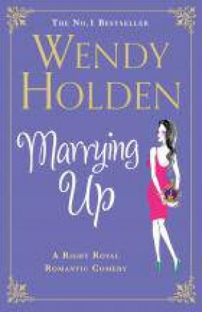 Marrying Up by Wendy Holden