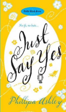 Little Black Dress: Just Say Yes by Phillipa Ashley