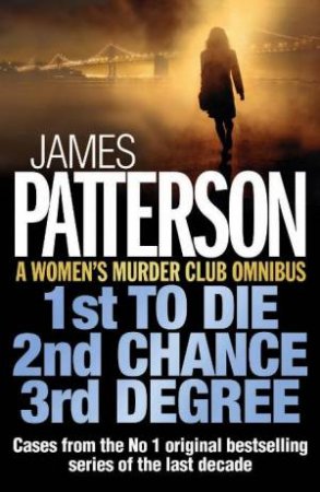 Women's Murder Club Omnibus: 1st to Die, 2nd Chance, 3rd Degrees by James; Gross, Patterson