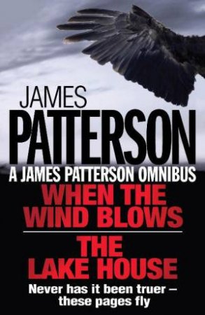 James Patterson Omnibus: When The Wind Blows & Lake House by James Patterson