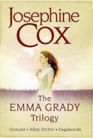 Emma Grady Trilogy: Outcast, Alley Urchin and Vagabonds by Josephine Cox