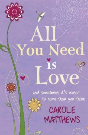 All You Need Is Love by Carole Matthews