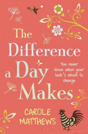 Difference a Day Makes: You never know when your luck's about to change by Carole Matthews