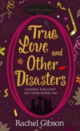 Little Black Dress: True Love and Other Disasters by Rachel Gibson