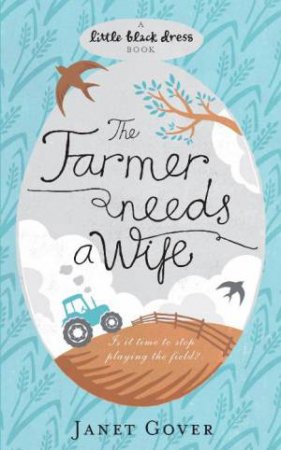 Little Black Dress: Farmer Needs a Wife by Janet Gover