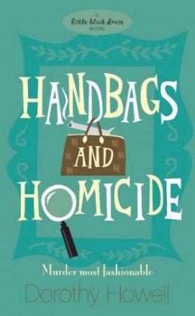 Little Black dress: Handbags and Homicide by Dorothy Howell