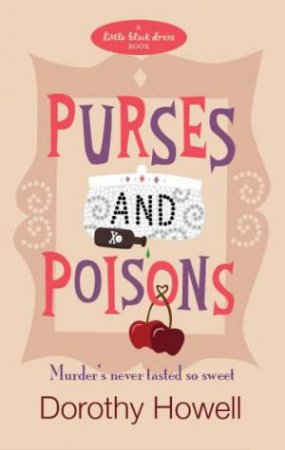 Little Black Dress: Purses and Poisons by Dorothy Howell