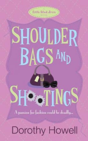 Shoulder Bags and Shootings by Dorothy Howell