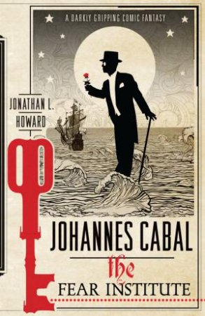 Johannes Cabal: The Fear Institute by Jonathan L Howard