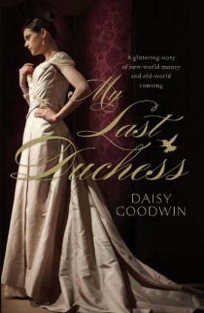 My Last Duchess by Daisy Goodwin