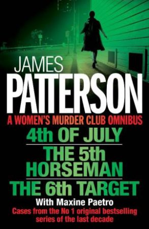 Women's Murder Club Omnibus: 4th of July, The 5th Horseman, The 6th Target by James Patterson