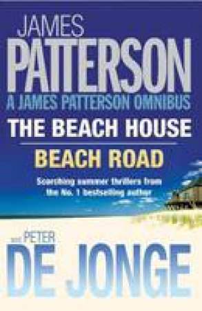 James Patterson Omnibus: The Beach House and Beach Road (2 stories in 1) by James Patterson & Peter De Jonge