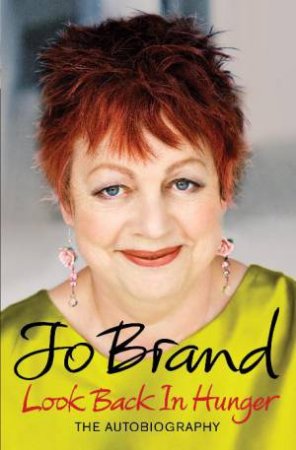 Look Back in Hunger: The Autobiography by Jo Brand