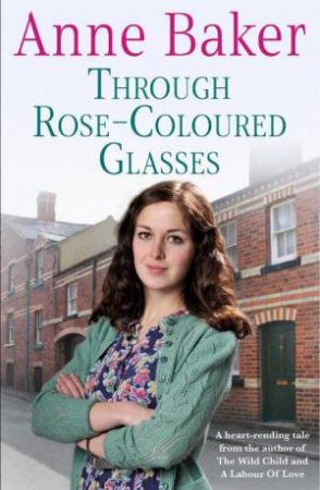 Through Rose-Coloured Glasses by Anne Baker