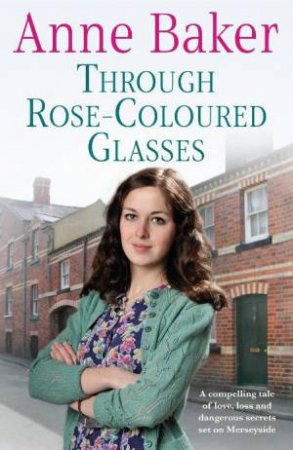 Through Rose-Coloured Glasses by Anne Baker